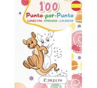 100 Punto-por-Punto Conectar, Aprender y Colorear: Ideal para niños de 4 a 8 a años. Connect the Dots and Learn Spanish for Children aged 4-8 and Beginners in Spanish.