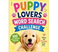 100 Puppy Lovers Word Search Puzzles: Fun & Challenging Large Print Puppy-Themed Puzzles for Kids, Adults, Seniors, Teens & kids: 100 Fun & Engaging ... Focus, Sharpen Your Mind, Relax and Unwind