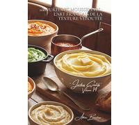 100 purées et mousselines : l'art français de la texture veloutée: Robuchon réinventé, purées colorées, l'art de transformer en nuage (SÉRIE LÉGUMES & ... - Sous-série "Jardins Créatifs" (7 livres))