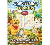 100 Puzzles Word Search Puzzles for Kids Fun Puzzles with Pet Sanctuary Theme: Animal & Pet Sanctuary Themed Fun That Builds Vocabulary and Focus | Ages 6-10 | Bonus Certificate of Completion