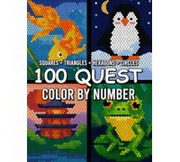 100 Quest Color by Number: Reveal 100 Mystery Designs Through Numbered Coloring Challenges and Relaxing Fun
