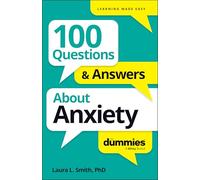100 Questions & Answers About Anxiety For Dummies