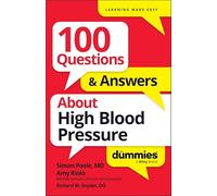 100 Questions & Answers About High Blood Pressure For Dummies (For Dummies: Learning Made Easy)