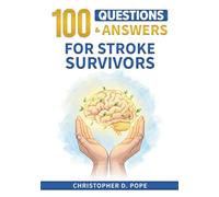 100 QUESTIONS & ANSWERS FOR STROKE SURVIVORS