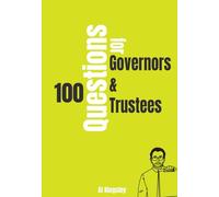 100 Questions for Governors and Trustees: Key Questions for any School Trustee, Member or Governor