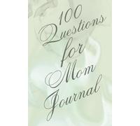 100 Questions for Mom Journal | A Mother-Daughter Keepsake Journal to Share Stories, Memories, and Life Lessons