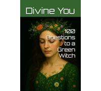 100 Questions to a Green Witch (The Witches Coven Series)