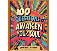 100 Questions to Awaken your Soul