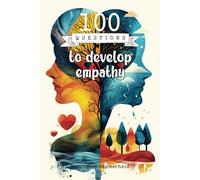 100 Questions to develop empathy: With introspection and personal reflection, you will develop empathy, improving your relationships, understanding ... self-awareness for greater emotional growth.