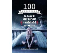 100 Questions to know if your partner is unfaithful: Discovering an infidelity through the signs of deception: adultery promiscuity betrayal ... romance disloyal adventure (Relationships)