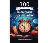 100 Questions to overcome procrastination: Through introspective writing, transforming your daily approach, improving productivity, and creating ... to achieve goals consciously and efficiently.