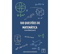 100 Questões de Matemática: Ensino Médio (Nível I)