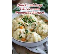 100 Quick and Easy Chicken and Dumpling Recipes
