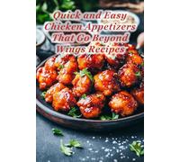 100 Quick and Easy Chicken Appetizers That Go Beyond Wings Recipes