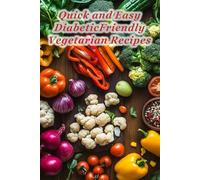 100 Quick and Easy DiabeticFriendly Vegetarian Recipes