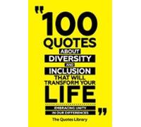 100 Quotes About Diversity And Inclusion That Will Transform Your Life