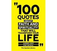 100 Quotes About Faith And Spirituality That Will Transform Your Life