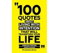 100 Quotes About Living With Intention That Will Transform Your Life -