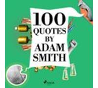 100 Quotes By Adam Smith (audiolibro)