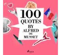 100 Quotes By Alfred De Musset (audiolibro)