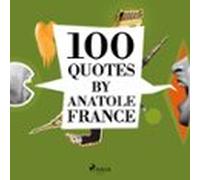 100 Quotes By Anatole France