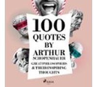 100 Quotes By Arthur Schopenhauer: Great Philosophers & Their Inspiring Thoughts