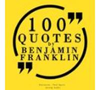 100 Quotes By Benjamin Franklin (audiolibro)