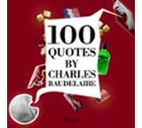 100 Quotes By Charles Baudelaire