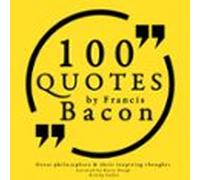 100 Quotes By Francis Bacon: Great Philosophers & Their Inspiring