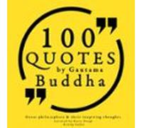 100 Quotes By Gautama Buddha: Great Philosophers & Their Inspiring