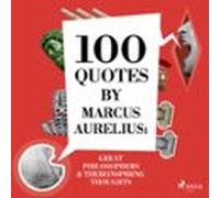 100 Quotes By Marcus Aurelius: Great Philosophers & Their Inspiring Thoughts