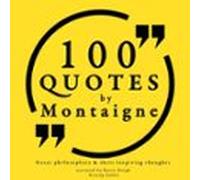 100 Quotes By Montaigne: Great Philosophers & Their Inspiring Thou