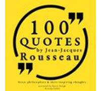 100 Quotes By Rousseau: Great Philosophers & Their Inspiring Thoughts