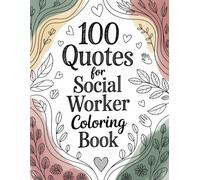 100 Quots for Social Workers Coloring Book: Funny, Motivational & Inspirational Coloring Book Gift for Social Workers | 100 Quotes | Relaxation & Stress Relief | Large Print 8.5" x 11"