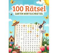 100 Rätsel Garten Wortsuchrätsel: Wortgitter zum Thema Garten fuer Erwachsene und aeltere Leser