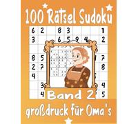 100 Rätsel Sudoku Großdruck Für Oma’s Band 2: Leicht ,Mittel ,Schwer mit allen Lösungen
