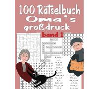 100 Rätselbuch Oma’s großdruck Band 1: wortsuchrätsel , Kreuzworträtsel ,sudoku, Labyrinthe, Fehlende Buchstaben mit allen Lösungen.
