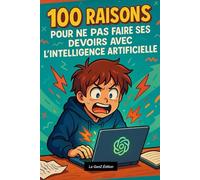 100 raison pour ne pas faire ses devoirs avec l'INTELLIGENCES ARTIFICIELLES