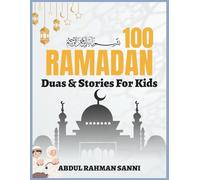 100 RAMADAN DUAS & STORIES FOR KIDS: Short Duas, Mini Stories, and Daily Lessons to Build Faith, Kindness, and Confidence