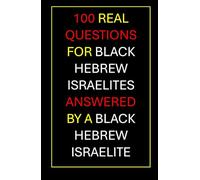 100 Real Questions For Black Hebrew Israelites Answered By A Black Hebrew Israelite: The Conversation You Didn't Know You Needed To Have (Undeniable)