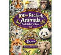 100 + Realistic Animals: An Kids and Adult Coloring Book with Lions, Elephants, Owls, Horses, Dogs, Cats, and Many More!