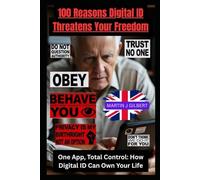 100 Reasons Digital ID Threatens Your Freedom: One App, Total Control: How Digital ID Can Own Your Life