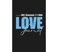 100 Reasons I Love Dad: A Fill-in-the-Blank Gratitude Journal with Guided Prompts, Inspirational Quotes, and Space for Cherished Memories
