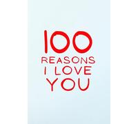 100 Reasons I Love You: A Romantic Gift for Him or Her with 100 Journal Pages to Express Your Love