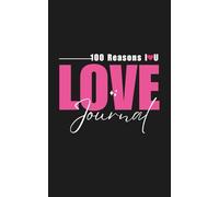 100 Reasons I Love You Journal: A Guided Couples Keepsake with Heartfelt Prompts & Romantic Quotes for Expressing Love and Appreciation
