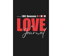 100 Reasons I Love You, Mom: A Fill-in-the-Blank Gratitude Journal to Express Love, Appreciation, and Cherished Memories