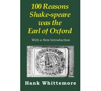 100 Reasons Shake-speare was the Earl of Oxford: With a New Introduction
