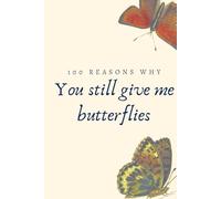 100 Reasons Why You Still Give Me Butterflies - A Romantic Fill-in-the-Blank Gift Journal for Couples | Hard Cover