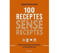 100 Receptes Sense Receptes: Sense necessitat de recepta, la foto ho diu tot!
