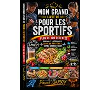 100 RECETTES SPORTIFS: Énergie, performance et récupération dans l’assiette (Chef Pascal Carry - Les Grands Livres de Cuisine)